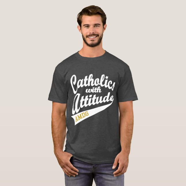 T-shirt Catholiques avec tee d'attitude (Devant entier)