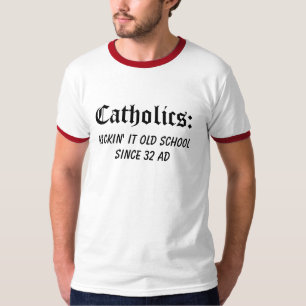 T-shirt Catholiques : , Kickin il vieille école depuis