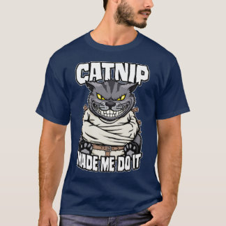 T-shirt Catnip M'A Fait Le Faire Crazy Chat Lady Drôle Mad