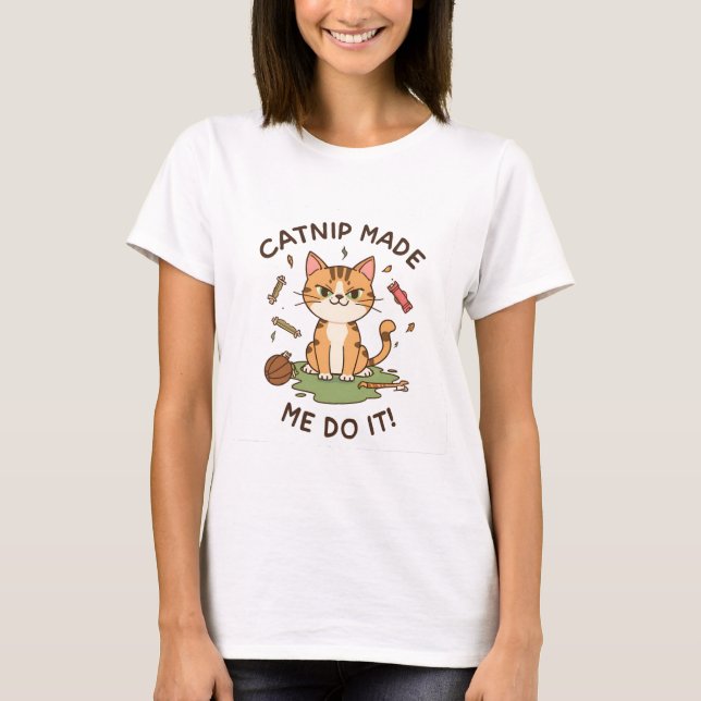 T-shirt Catnip Made Me Do It (Devant)