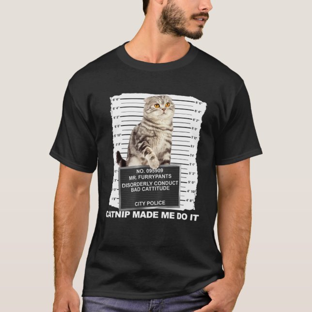 T-shirt Catnip Made Me Do It  Cat Mugshot Kitten Cattitude (Devant)