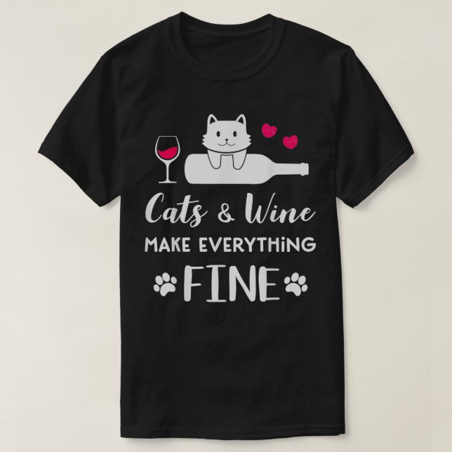 T-shirt Cats and Wine make everything fine funny for Cat l (Design devant)