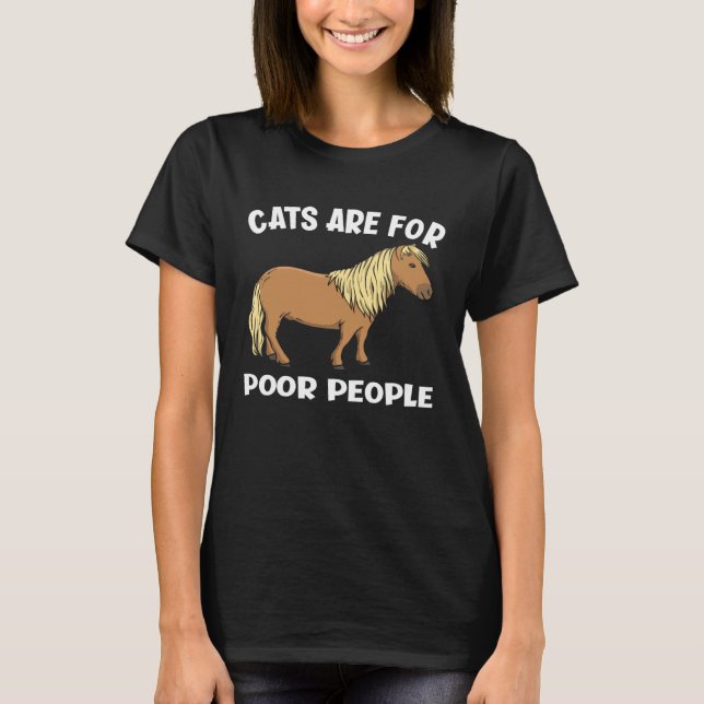 T-shirt Cats Are For Poor People  Miniature Horse (Devant)