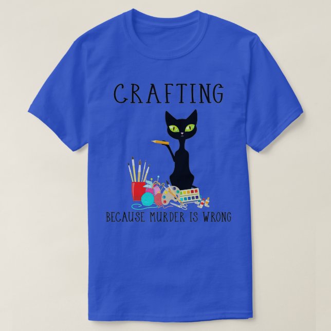 T-shirt Cats Artisanat Parce Que Le Meurtre Est Mal Drôle  (Design devant)