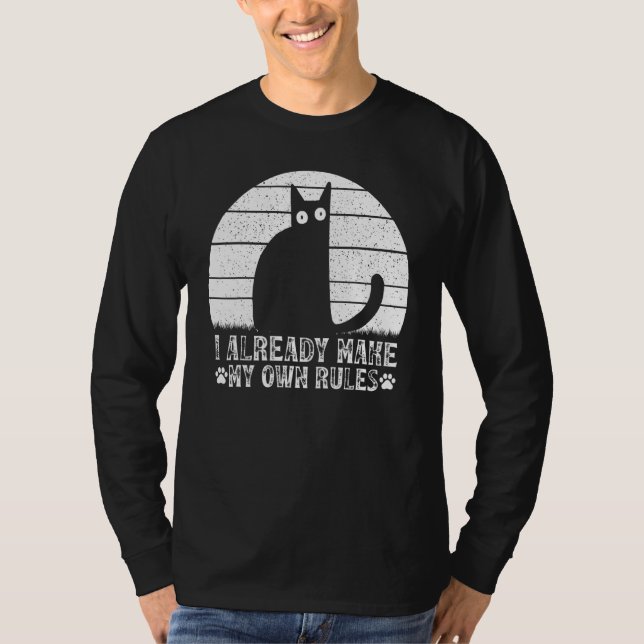 T-shirt Cats I Already Make My Own Rules I  Cat Meme (Devant)