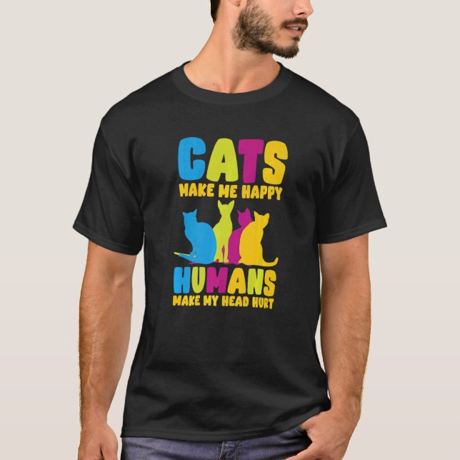 T-shirt Cats Make Me Happy Humans Make My Head Hurt Cats   (Devant)