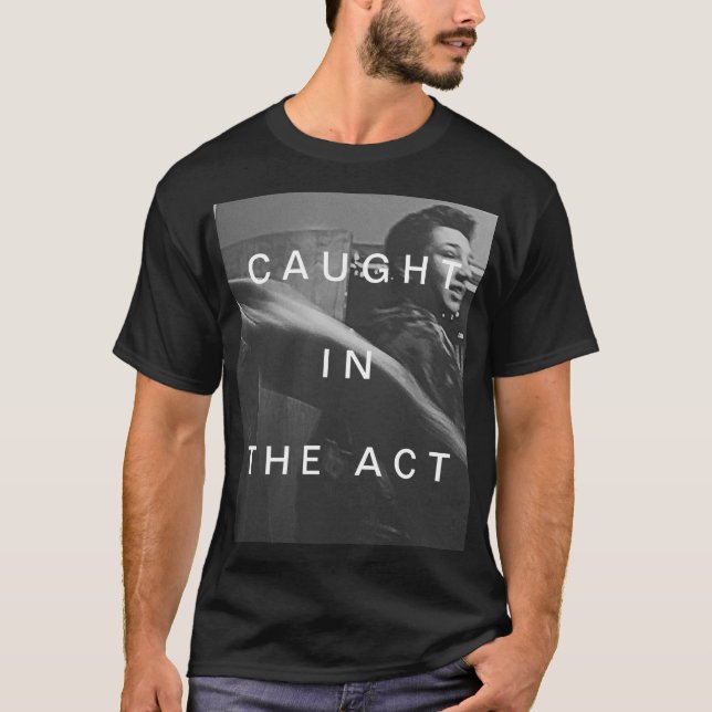 T-shirt Caught In the Act (Devant)
