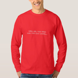 T-shirt Cause vous n'êtes pas vus le bout d'Ernest T. Bas