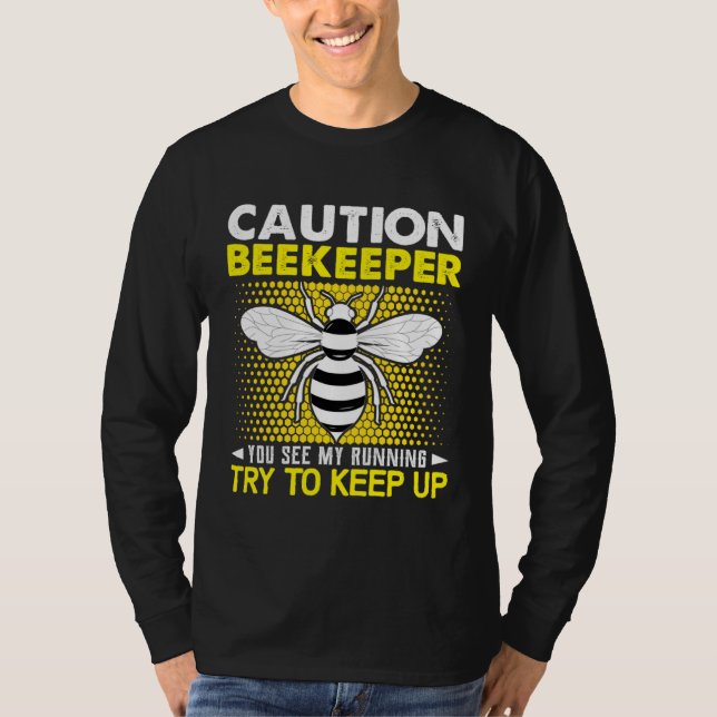 T-shirt Caution Beekeeper You See My Running Try To Keep U (Devant)