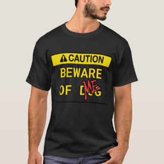 T-shirt Caution: Beware of Me