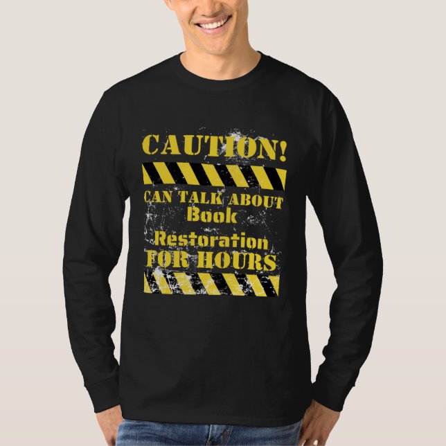 T-shirt Caution can talk about book restoration for hours (Devant)