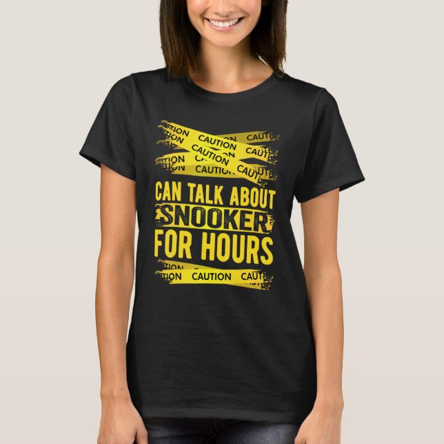 T-shirt Caution Can Talk About Snooker For Hours (Devant)