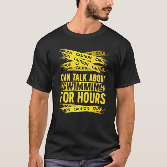 T-shirt Caution Can Talk About Swimming For Hours (Devant)