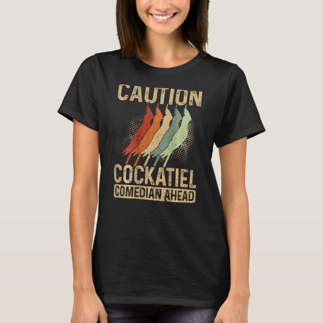 T-shirt Caution Cockatiel Comedian Ahead Backprint Cockati (Devant)