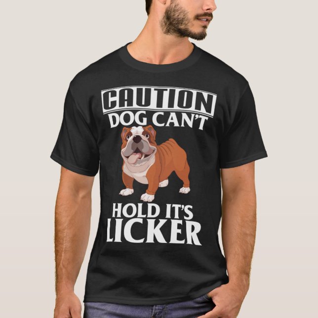 T-shirt Caution Dog Can t Hold It s Licker  French Bulldog (Devant)
