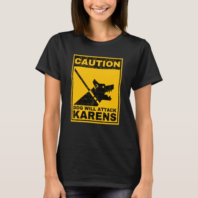 T-shirt Caution Dog Will Attack Karens Warning Anti Karen  (Devant)