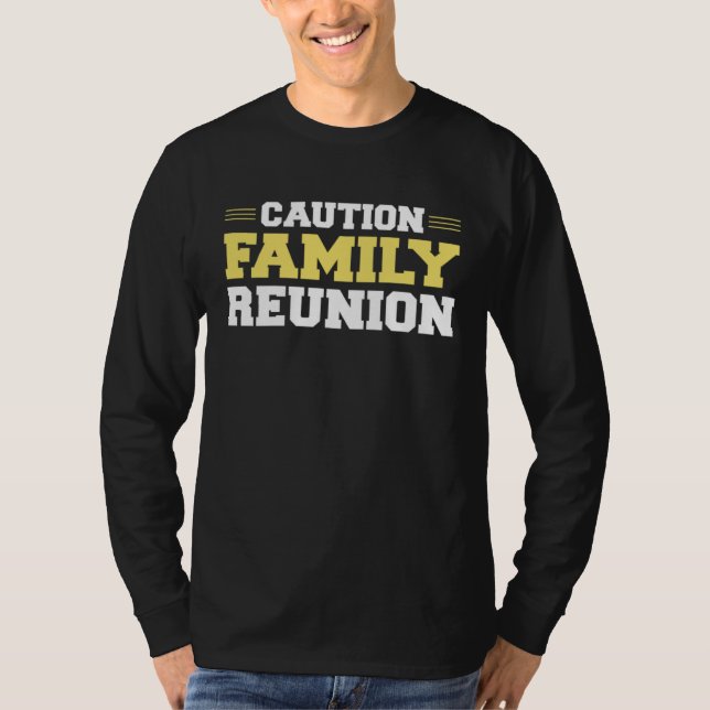 T-shirt Caution Family Reunion Family Gathering Get Togeth (Devant)