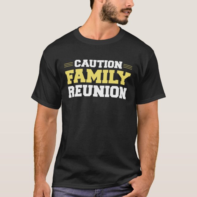T-shirt Caution Family Reunion Family Gathering Get Togeth (Devant)