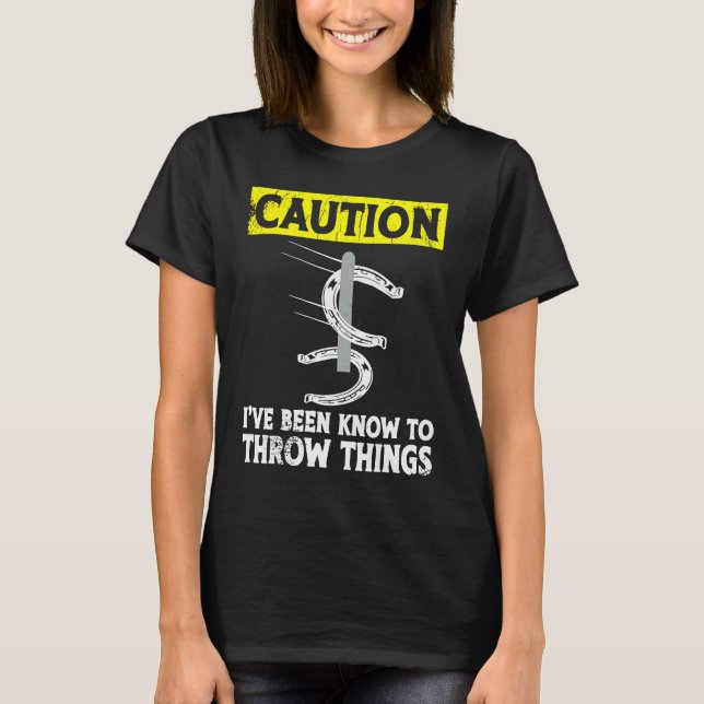 T-shirt Caution i've been known to throw things horseshoe  (Devant)