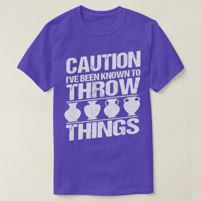 T-shirt Caution Ix27ve been known to throw Ceramics Potter (Design devant)