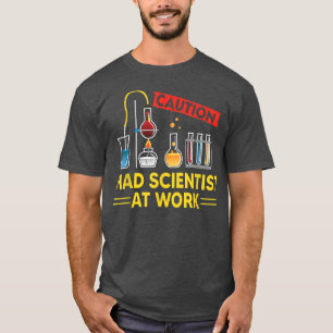 T-shirt CAUTION Mad Scientist At Work - Funny Science Scie
