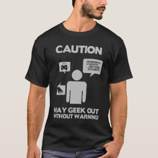 T-shirt Caution May geek out without warning
