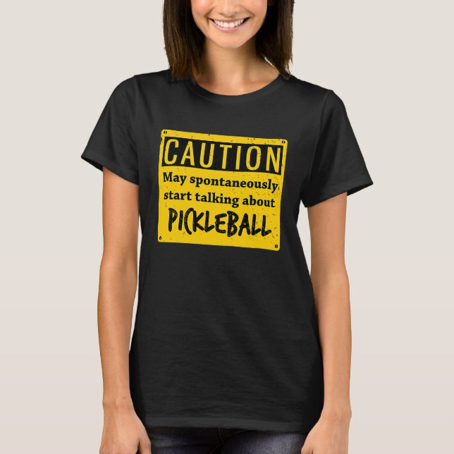 T-shirt Caution May Spontaneously Talk About  Pickleball (Devant)