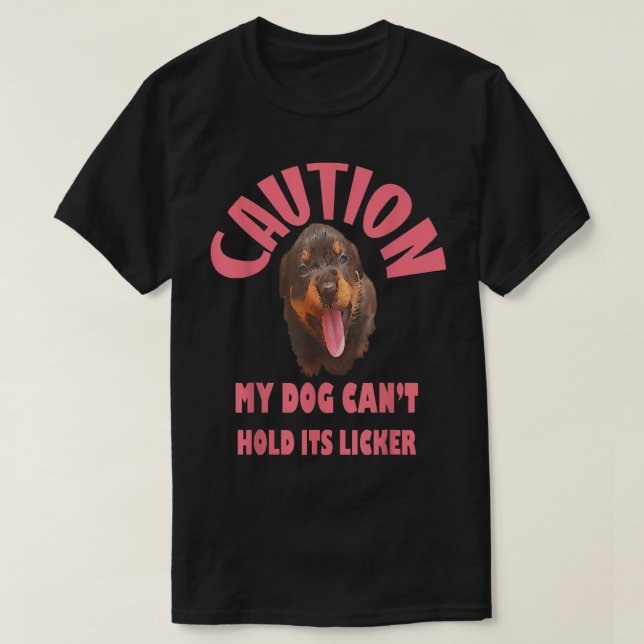 T-shirt Caution My Dog Cant Hold Its Licker  (Design devant)