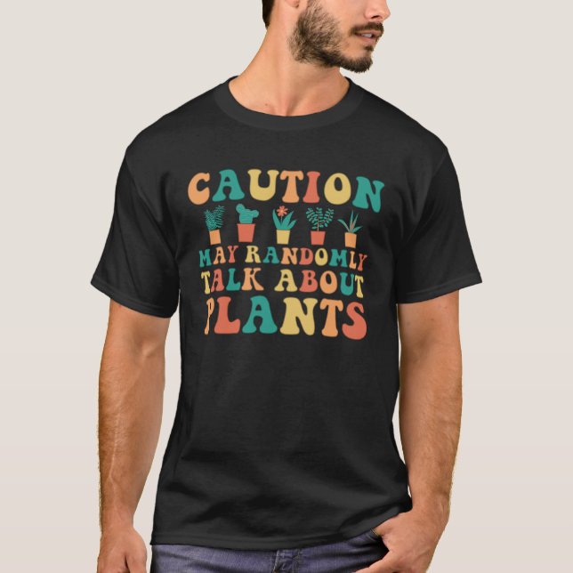 T-shirt Caution Plant Cute Florist Gardener Hippie (Devant)