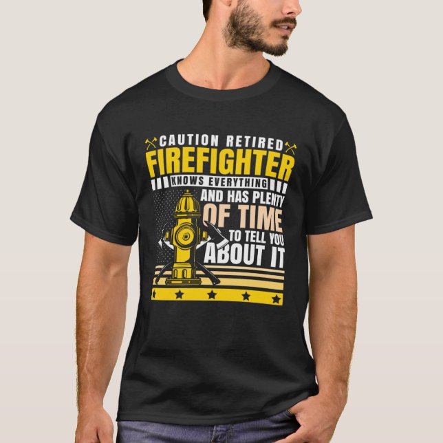 T-shirt Caution Retired Firefighter Knows everything (Devant)