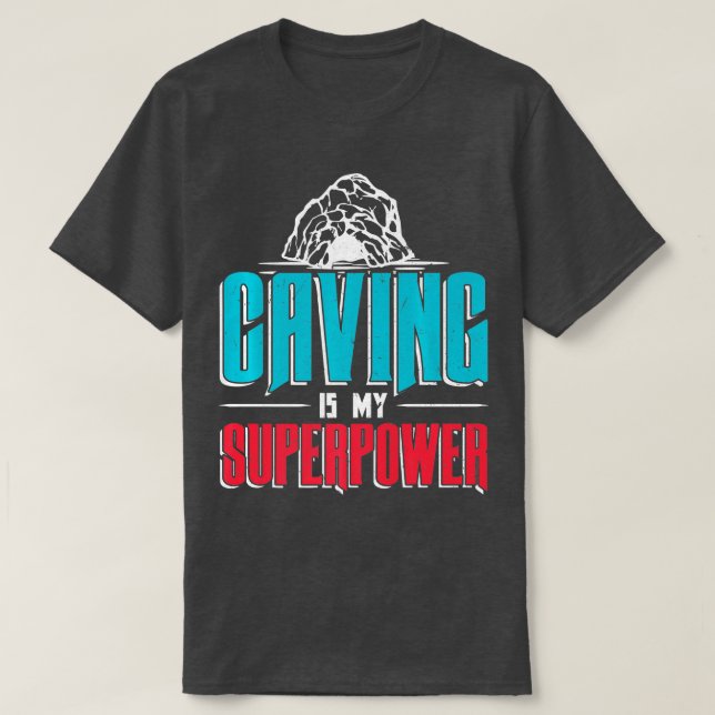 T-shirt Caving is My Superpower for a Caver Spelunker (Design devant)