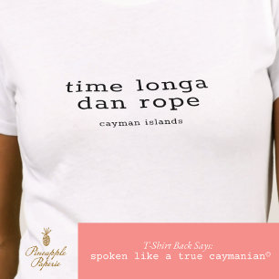 T-shirt Cayman Dialect 'Time Longa Dan Rope' Personnalisé