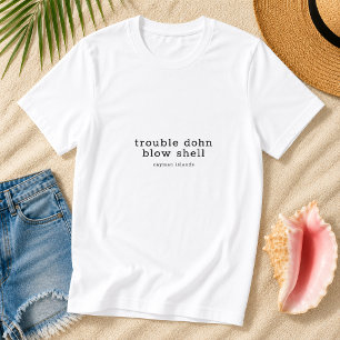 T-shirt Cayman Island Trouble Dohn Blow Shell Personnalisé
