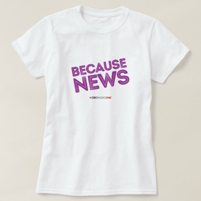 T-shirt CBC Parce que Nouvelles Femmes (Design devant)