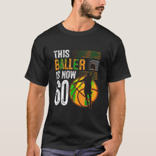 T-shirt Ce Baller A Maintenant 60 Ans Basketball 60th Bi