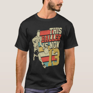 T-shirt Ce Baller est maintenant 13 pour 13e anniversaire
