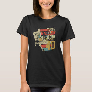T-shirt Ce Baller est maintenant 40 mignon 40e anniversair