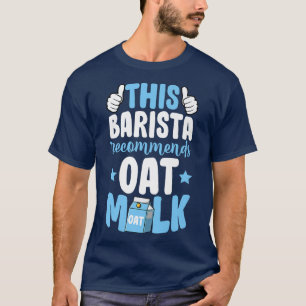 T-shirt Ce Barista Recommande Lait D'Oat Végétan À Base De