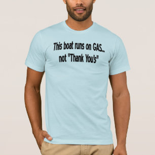 T-shirt Ce bateau fonctionne sur le gaz… Pas "merci "