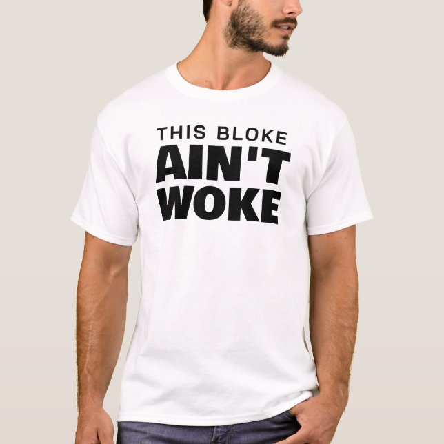 T-shirt Ce bloke Ain't Woke (Devant)