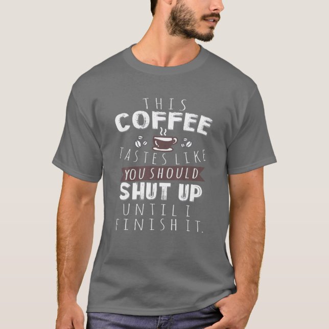 T-shirt Ce Café Goûte Comme Vous Devriez La Fermer Jusqu'À (Devant)