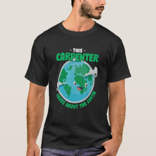 T-shirt Ce Charpentier Se Soucies De La Terre Nature Car