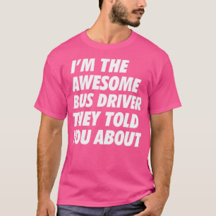 T-shirt Ce chauffeur de bus, ils vous ont parlé de B