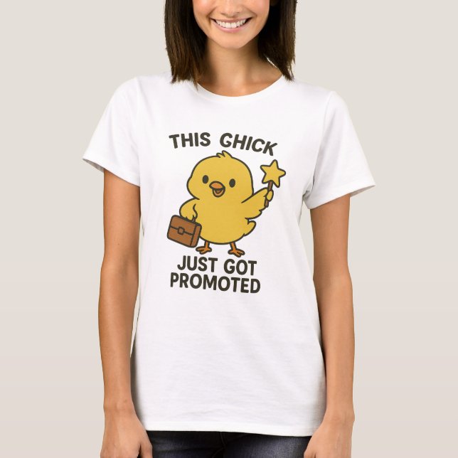 T-shirt Ce Chick vient d'être promu (Devant)