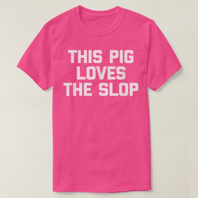 T-shirt Ce cochon aime la Slop drôle dire sarcastique pi (Design devant)