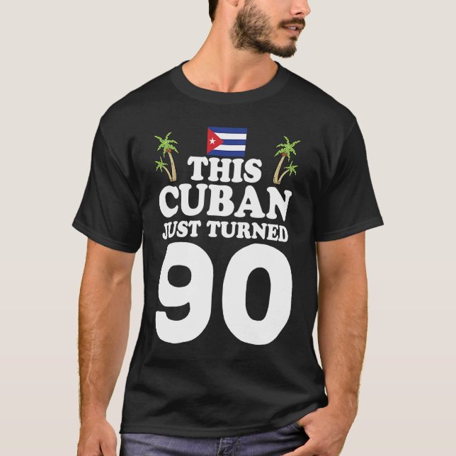 T-shirt Ce Cubain Vient D'Avoir 90 Cuba Cubano 90ème Anniv (Devant)