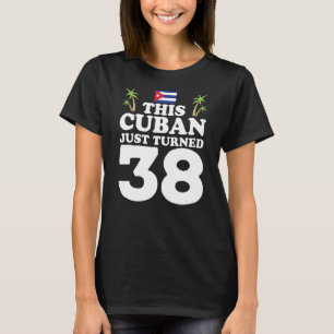 T-shirt Ce Cubain Vient De Tourner 38 Cuba Cubano 38ème An