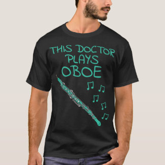 T-shirt Ce Docteur Joue Oboe Oboist Woodwind Musicien