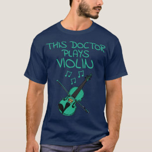 T-shirt Ce Docteur Joue Violon Violoniste Musicien