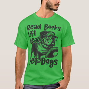 T-shirt Ce drôle de dicton designLire les livres Lift Heav